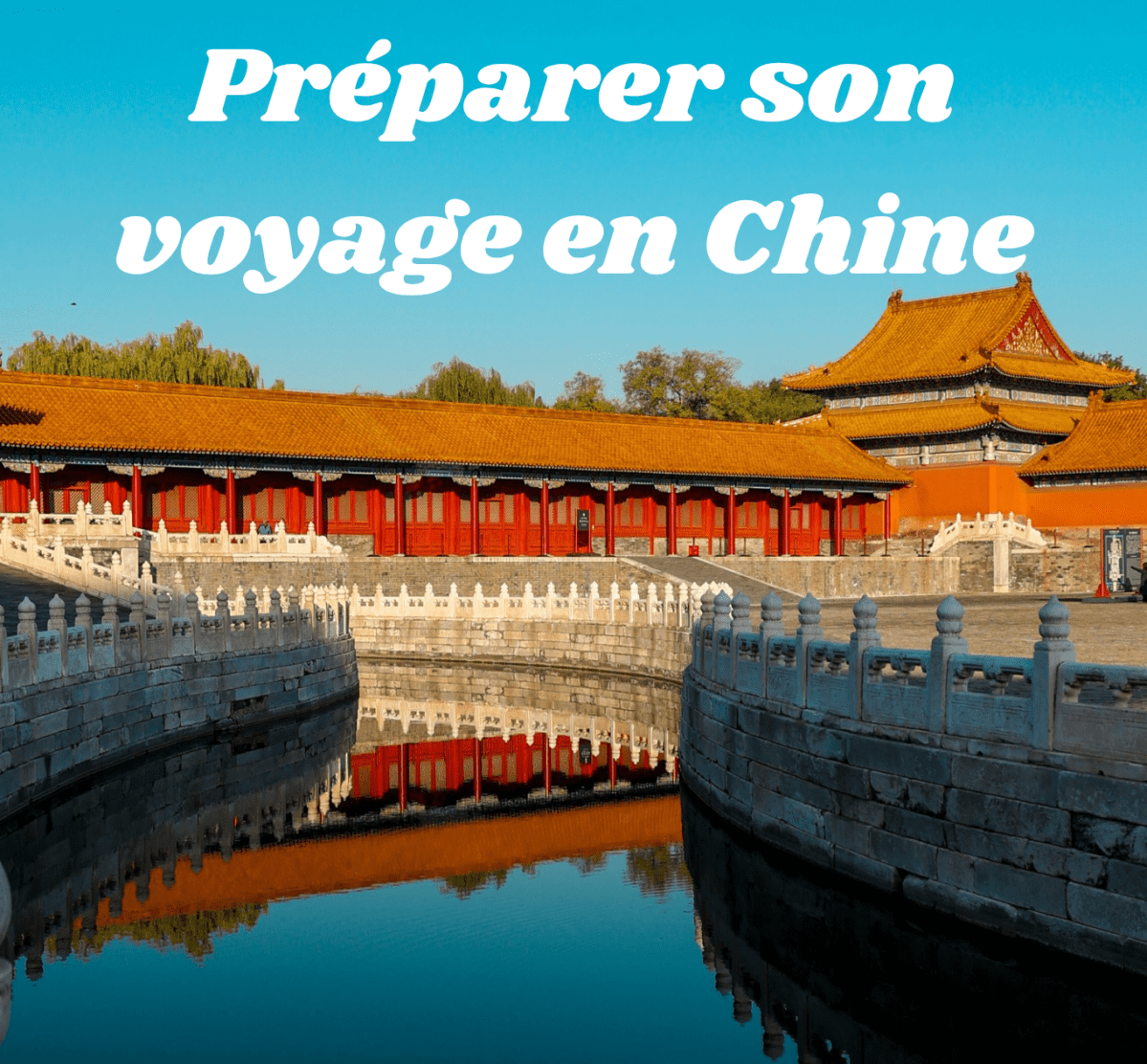 Préparer son voyage en&nbsp;Chine